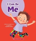 Cover: I Can Be Me (Learn About: Your Best Self) - Scholastic US