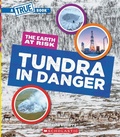 Cover: Tundra in Danger (a True Book: The Earth at Risk) - Scholastic US