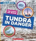 Cover: Tundra in Danger (a True Book: The Earth at Risk) - Scholastic US