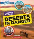 Cover: Deserts in Danger (a True Book: The Earth at Risk) - Scholastic US
