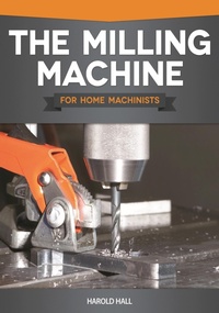 Enlarge image Cover: The Milling Machine for Home Machinists - Fox Chapel Publishing