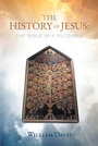 Cover: THE HISTORY OF JESUS: THE BIBLE IN A NUTSHELL - Hawes & Jenkins Publishing, Inc.