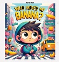 Cover: Who moved my banana? - AaronVick