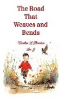 Cover: The Road That Weaves and Bends - Independent Publishing Network