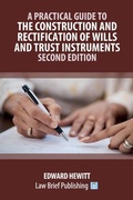 Abbildung von: A Practical Guide to the Construction and Rectification of Wills and Trust Instruments - Second Edition - Law Brief Publishing