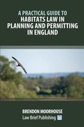 Bild: A Practical Guide to Habitats Law in Planning and Permitting in England - Law Brief Publishing
