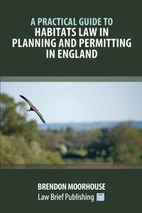 Bild: A Practical Guide to Habitats Law in Planning and Permitting in England - Law Brief Publishing