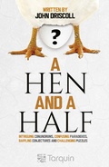 Cover: A Hen and a Half : Intriguing Conundrums, Confusing Paradoxes, Baffling Conjectures and Challenging Puzzles - Tarquin Publications