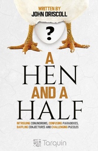 Abbildung von: A Hen and a Half : Intriguing Conundrums, Confusing Paradoxes, Baffling Conjectures and Challenging Puzzles - Tarquin Publications