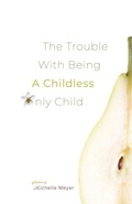 Cover: The Trouble with Being a Childless Only Child - Cornerstone Press