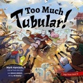Cover: Too Much Tubular! - Brave Books