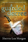 Cover: A Guarded Decree (The Lost Trinkets Series, #5) - Village Publishing