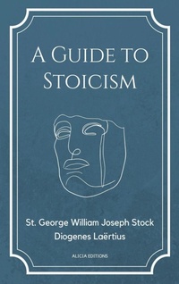 Enlarge image Cover: A Guide to Stoicism - Alicia Editions