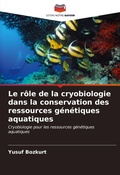 Cover: Le role de la cryobiologie dans la conservation des ressources genetiques aquatiques - Editions Notre Savoir