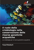 Cover: Il ruolo della criobiologia nella conservazione delle risorse genetiche acquatiche - Edizioni Sapienza