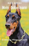 Cover: Mein Dobermann Ern&auml;hrung, Pflege und Zucht - Luna-Publishing