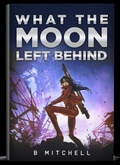 Cover: What the moon left behind - B Mitchell