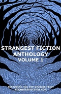 Cover: Strangest Fiction Anthology - Volume 1 (Strangest Fiction Anthologies, #1) - Strangest Fiction