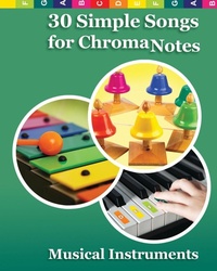 Abbildung von: 30 Simple Songs for ChromaNotes Musical Instruments - Blurb