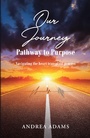 Cover: Our Journey: Pathway to Purpose - Christian Faith Publishing, Inc.