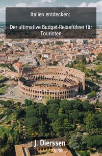 Abbildung von: Italien entdecken: Der ultimative Budget-Reiseführer für Touristen - epubli
