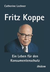 Abbildung von: Fritz Koppe: Ein Leben für den Konsumentenschutz - ibidem