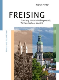 Abbildung von: Freising - Domberg, Bürgerstadt, Weihenstephan, Neustift - Volk Verlag