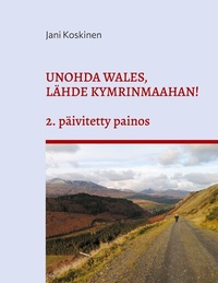 Abbildung von: Unohda Wales, lähde Kymrinmaahan! - BoD - Books on Demand - Finnland