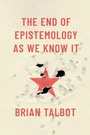 Cover: The End of Epistemology As We Know It - OUP eBook