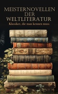 Cover: Meisternovellen der Literatur - Klassiker, die man kennen muss - e-artnow