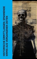 Cover: Historische Ermittlungen: Spannende Krimis aus vergangenen Zeiten - e-artnow