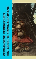 Cover: Vergangene Verbrechen: Historische Kriminalromane - e-artnow
