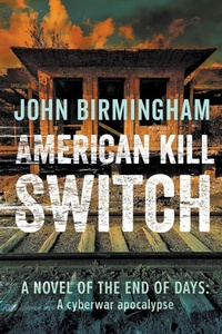 Enlarge image Cover: American Kill Switch - John Birmingham