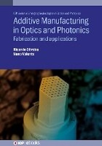 Abbildung von: Additive Manufacturing in Optics and Photonics - Institute of Physics Publishing