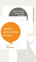 Cover: January 6 and the Politics of History - University of Georgia Press