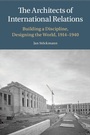 Cover: The Architects of International Relations - Cambridge University Press