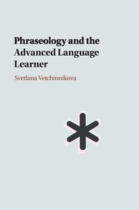 Enlarge image Cover: Phraseology and the Advanced Language Learner - Cambridge University Press