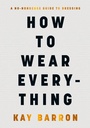 Cover: How to Wear Everything - Penguin Books Ltd