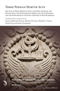 Cover: Three Persian Martyr Acts - Gorgias Press