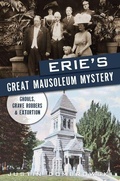 Cover: Erie's Great Mausoleum Mystery - History Press