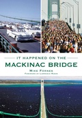 Cover: It Happened on the Mackinac Bridge - Arcadia Publishing (SC)