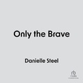 Cover: Only the Brave - Recorded Books, Inc.