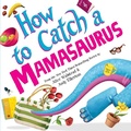 Cover: How to Catch a Mamasaurus - Sourcebooks Wonderland