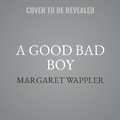 Cover: A Good Bad Boy - SIMON & SCHUSTER AUDIO