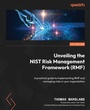 Cover: Unveiling the NIST Risk Management Framework (RMF) - Packt Publishing