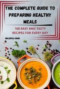 Enlarge image Cover: The Complete Guide to Preparing Healthy Meals - Melissa Cook