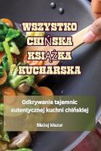 Abbildung von: Wszystko ChiNska KsiAZka Kucharska - Blazej Mazur