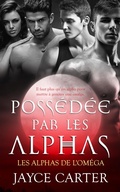 Cover: Poss&eacute;d&eacute;e par les alphas: Owned by the Alphas - Entwined Publishing