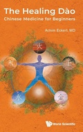 Cover: Healing Dao, The: Chinese Medicine For Beginners - World Scientific Europe Ltd