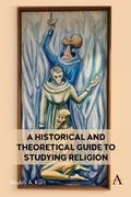 Cover: A Historical and Theoretical Guide to Studying Religion - Anthem Press